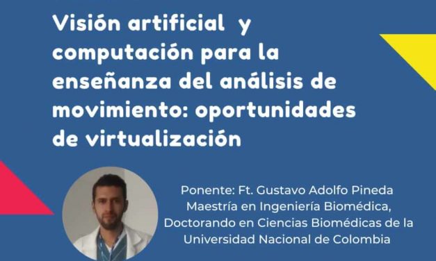 Webinar Mayo 6 | Visión artificial y computación para la enseñanza del análisis del movimiento: oportunidades de virtualización.