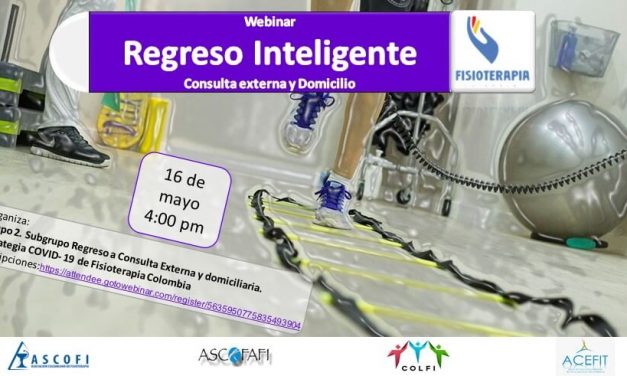 Webinar 16 mayo | Regreso inteligente a Consulta externa y domiciliaria en fisioterapia.