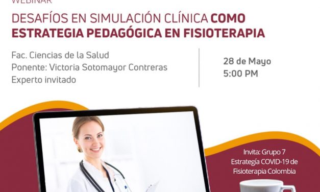 Webinar 28 Mayo | desafíos de simulación clínica como estrategia pedagógica en fisioterapia.